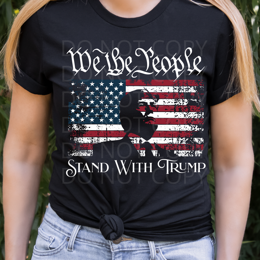 We the People Stand with Trump DTF transfer