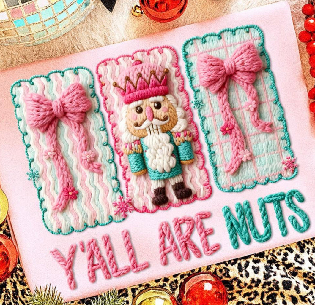 Faux Yarn Y’all are Nuts nutcracker DTF transfer