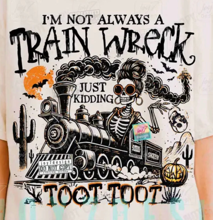 I'm Not Always a Train Wreck Toot Toot DTF transfer