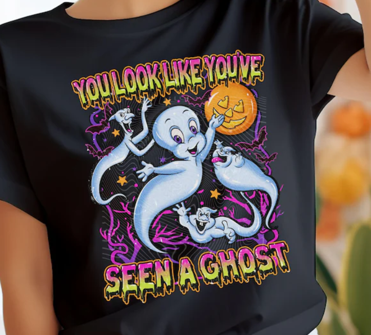 You Look Like You've Seen a Ghost friendly  DTF transfer