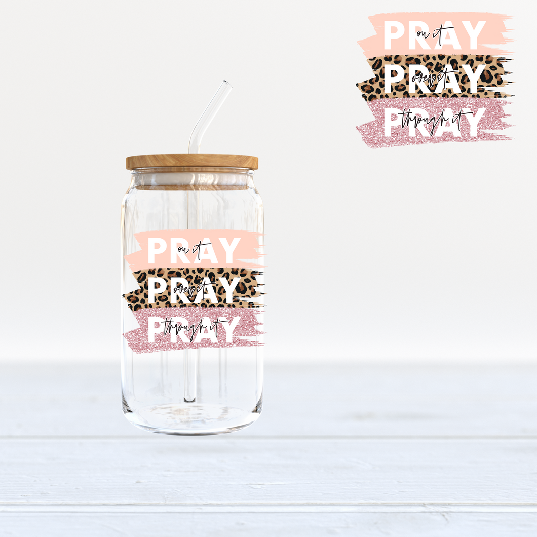 Pray on it Pray over it Pray through it - UV DTF cup decal