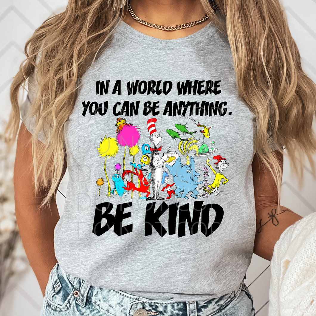 In a World where you can Be Anything Be Kind school seuss **THIN** Screen Print Transfer adult size