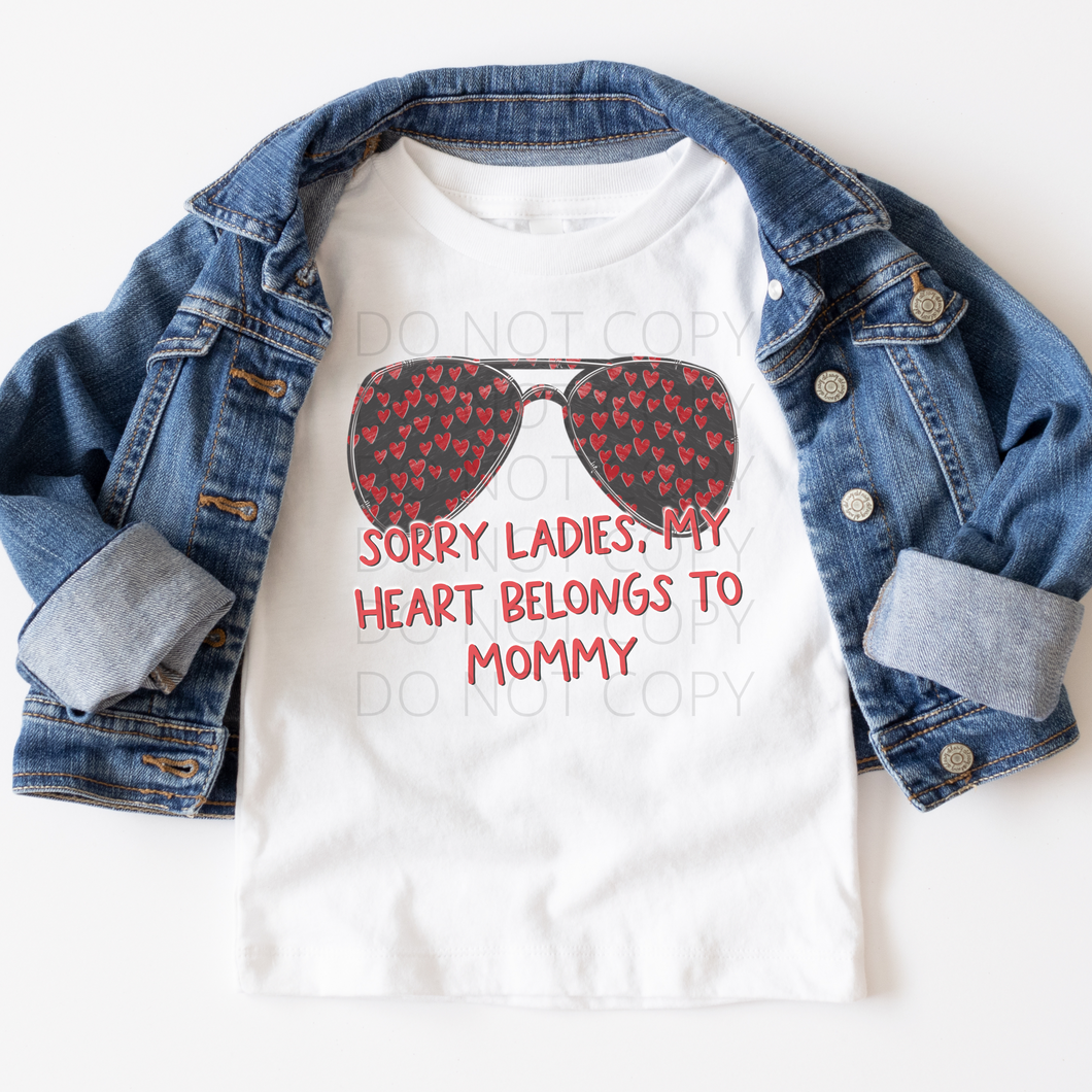 Sorry Ladies my Heart belongs to Mommy valentine **THIN** Screen Print Transfer kid size